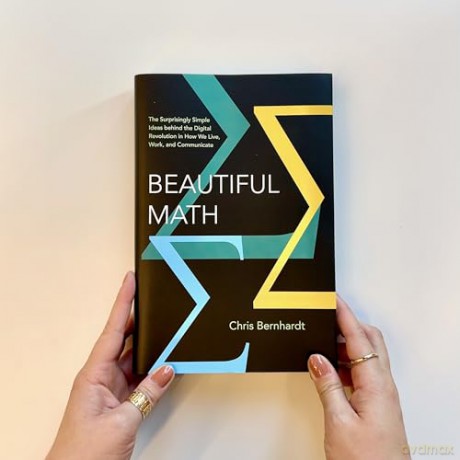 Beautiful Math: The Surprisingly Simple Ideas behind the Digital Revolution in How We Live, Work, and Communicate - Chris Bernhardt [KSIĄŻKA]