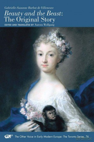 Beauty and the Beast - The Original Story: Volume 74 (The Other Voice in Early Modern Europe: The Toronto Series) - Gabrielle-suzan Barbot De Ville [KSIĄŻKA]