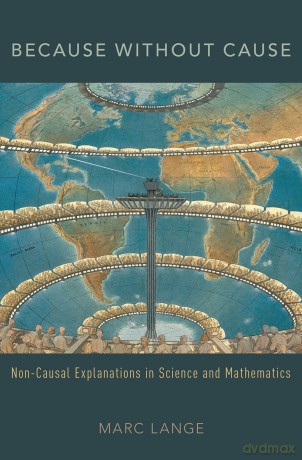 Because Without Cause: Non-Casual Explanations In Science and Mathematics (Oxford Studies in Philosophy of Science) - Marc Lange [KSIĄŻKA]