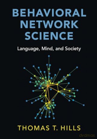 Behavioral Network Science: Language, Mind, and Society - Thomas T. Hills [KSIĄŻKA]