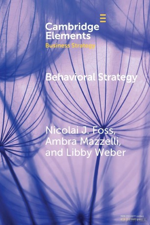 Behavioral Strategy: Exploring Microfoundations of Competitive Advantage (Elements in Business Strategy) - Foss [KSIĄŻKA]