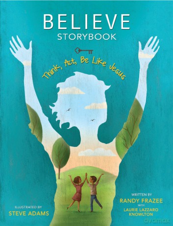 Believe Storybook: Think, Act, Be Like Jesus - Randy Frazee [KSIĄŻKA]