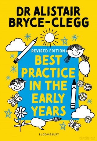 Best Practice in the Early Years: The perfect tool to evaluate, refine and improve provision in your setting. (Professional Development) - Alistair Bryce-Clegg [KSIĄŻKA]