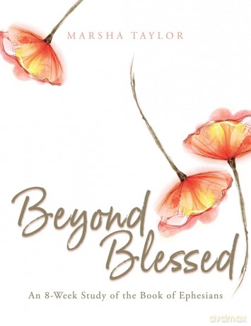 Beyond Blessed: An 8-Week Study of the Book of Ephesians - Marsha Taylor [KSIĄŻKA]