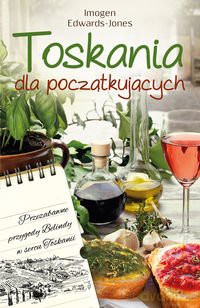 Toskania dla początkujących - Edwards-Jones Imogen [KSIĄŻKA]