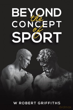 Beyond the Concept of Sport - W Robert Griffiths [KSIĄŻKA]
