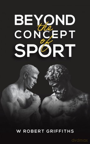 Beyond the Concept of Sport - W Robert Griffiths [KSIĄŻKA]