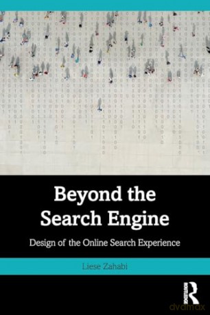 Beyond the Search Engine: Design of the Online Search Experience - Liese Zahabi [KSIĄŻKA]