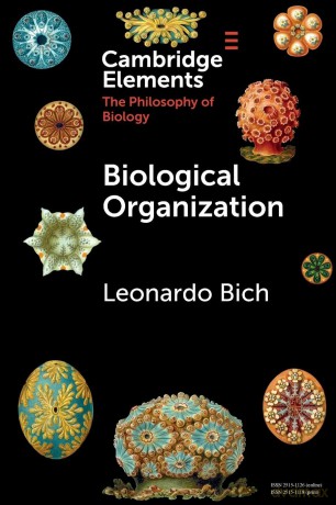 Biological Organization (Elements in the Philosophy of Biology) - Leonardo Bich [KSIĄŻKA]