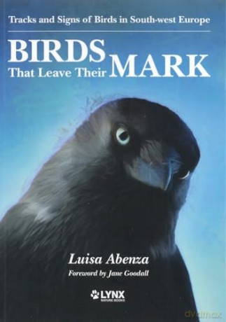 Birds That Leave Their Mark. Tracks and Signs of Birds in South-west Europe - Luisa Abenza [KSIĄŻKA]