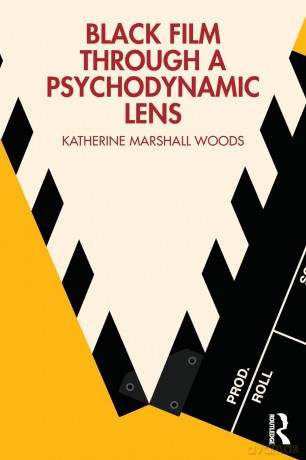 Black Film Through a Psychodynamic Lens - Katherine Marshall Woods [KSIĄŻKA]