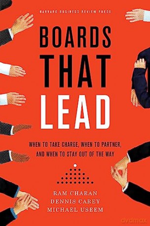 Boards That Lead: When to Take Charge, When to Partner, and When to Stay Out of the Way - Ram Charan [KSIĄŻKA]