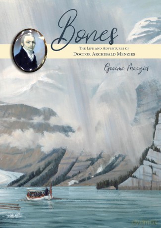 Bones: The Life and Adventures of Doctor Archibald Menzies (1754 -1842) - Graeme Menzies [KSIĄŻKA]