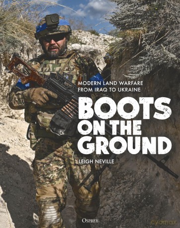 Boots on the Ground: Modern Land Warfare from Iraq to Ukraine - Leigh Neville [KSIĄŻKA]