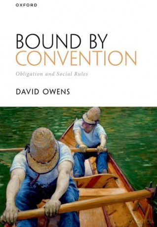 Bound by Convention: Obligation and Social Rules - David Owens [KSIĄŻKA]