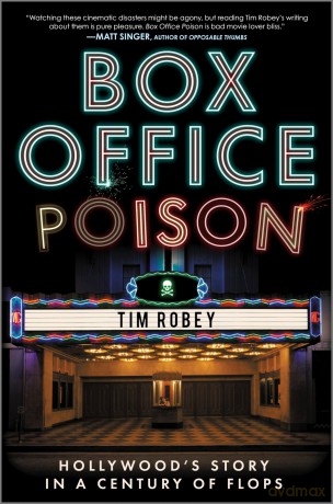 Box Office Poison: Hollywood's Story in a Century of Flops - Tim Robey [KSIĄŻKA]