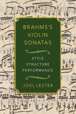 Brahms's Violin Sonatas: Style, Structure, Performance: Style, Structure, Performance - Joel Lester [KSIĄŻKA]