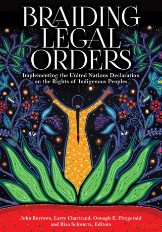 Braiding Legal Orders: Implementing the United Nations Declaration on the Rights of Indigenous Peoples - John Borrows [KSIĄŻKA]