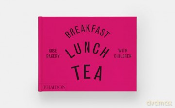 Breakfast, Lunch, Tea with Children: Rose Bakery - Rose Carrarini [KSIĄŻKA]