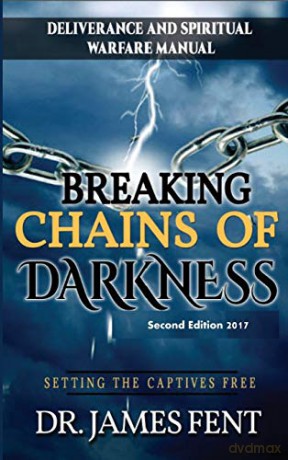 Breaking Chains of Darkness and Setting the Captives Free - Dr Fent James [KSIĄŻKA]