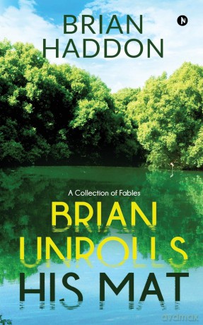 Brian Unrolls His Mat: A Collection of Fables - Brian Haddon [KSIĄŻKA]