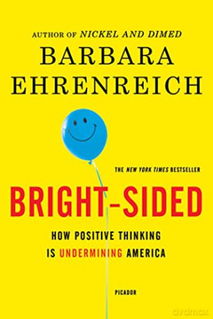 Bright-Sided: How Positive Thinking Is Undermining America - Barbara Ehrenreich [KSIĄŻKA]