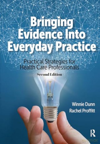 Bringing Evidence Into Everyday Practice: Practical Strategies for Healthcare Professionals - Rachel Proffitt [KSIĄŻKA]