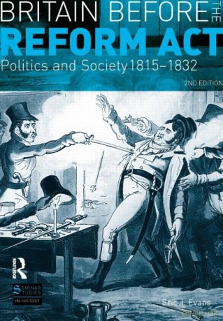 Britain before the Reform Act: Politics and Society 1815-1832 (Seminar Studies In History) - Eric J. Evans [KSIĄŻKA]