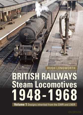 British Railways Steam Locomotives 1948-68: Volume 1: Designs inherited from the GWR and LNER - Hugh Longworth [KSIĄŻKA]