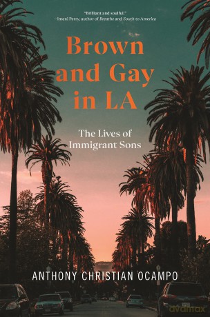 Brown and Gay in LA: The Lives of Immigrant Sons: 8 (Asian American Sociology) - Anthony Christian Ocampo [KSIĄŻKA]
