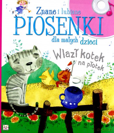 Wlazł kotek na płotek. Piosenki znane i lubiane dla małych dzieci - Bernat Joanna, Toruń-Czernek Józefa [KSIĄŻKA]