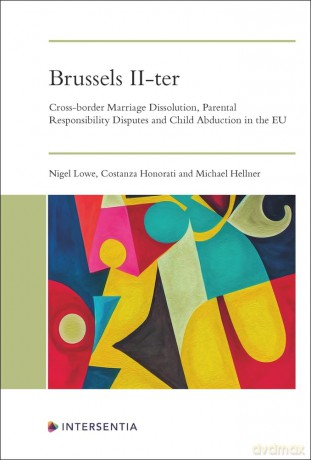 Brussels II-ter: Cross-border Marriage Dissolution, Parental Responsibility Disputes and Child Abduction in the EU - Nigel Lowe [KSIĄŻKA]