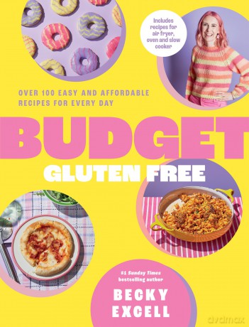 Budget Gluten Free: Over 100 Easy and Affordable Recipes for Every Day - Becky Excell [KSIĄŻKA]