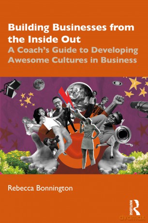 Building Businesses from the Inside Out: A Coach's Guide to Developing Awesome Cultures in Business - Rebecca Bonnington [KSIĄŻKA]