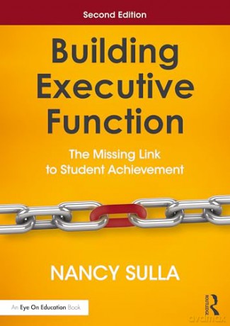 Building Executive Function: The Missing Link to Student Achievement - Nancy Sulla [KSIĄŻKA]