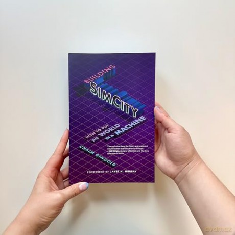 Building SimCity: How to Put the World in a Machine (Game Histories) - Chaim Gingold [KSIĄŻKA]