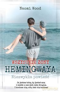 Wszystkie żony Hemingwaya - Wood Naomi [KSIĄŻKA]