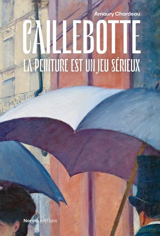 Caillebotte: La Peinture est un Jeu Sérieux - Amaury Chardeau [KSIĄŻKA]