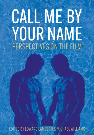 Call Me by Your Name: Perspectives on the Film (Trajectories of Italian Cinema and Media) - Edward Lamberti [KSIĄŻKA]