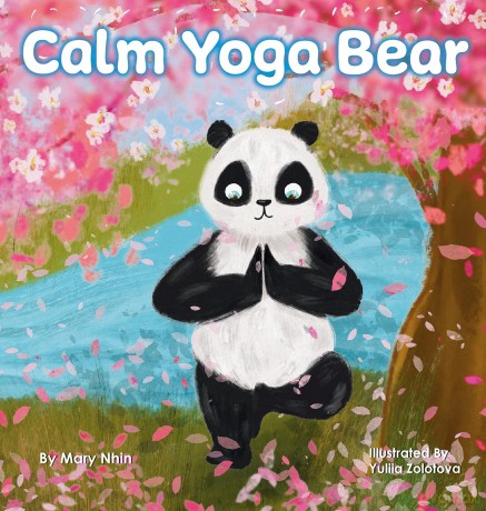 Calm Yoga Bear: A Social Emotional, Pose by Pose Yoga Book for Children, Teens, and Adults to Help Relieve Anxiety and Stress (Perfect for ADD, ADHD, and SPD) - Mary Nhin [KSIĄŻKA]