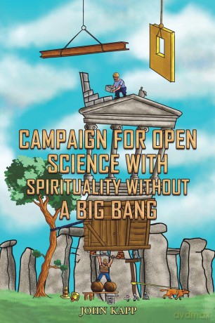 Campaign for Open Science with Spirituality without a Big Bang - John Kapp [KSIĄŻKA]