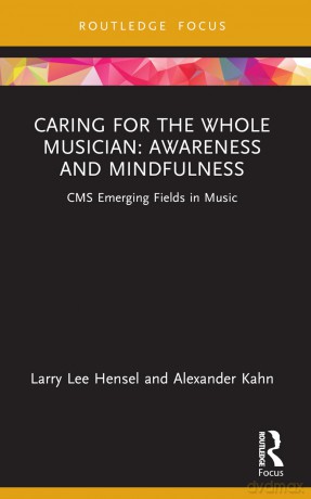 Caring for the Whole Musician: Awareness and Mindfulness: CMS Emerging Fields in Music - Larry Lee Hensel [KSIĄŻKA]