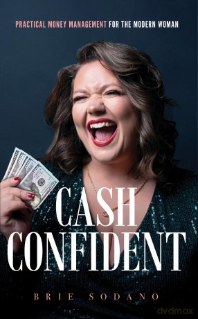 Cash Confident: Practical Money Management for the Modern Woman - Brie Sodano [KSIĄŻKA]
