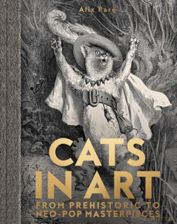 Cats in Art: From Prehistoric to Neo-Pop Masterpieces - Alix Paré [KSIĄŻKA]