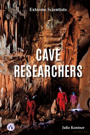 Cave Researchers (Extreme Scientists Series) - Kentner [KSIĄŻKA]