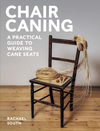 Chair Caning: A Practical Guide to Weaving Cane Seats - Rachael South [KSIĄŻKA]