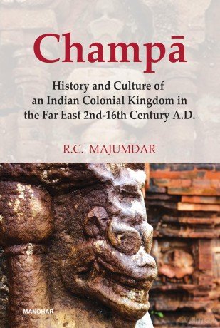 Champa: History and Culture of an Indian Colonial Kingdom in the Far East 2nd-16th Century A.D. - Ramesh Majumdar [KSIĄŻKA]