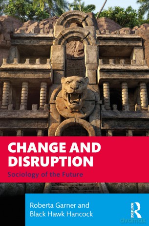 Change and Disruption: Sociology of the Future - Roberta Garner [KSIĄŻKA]