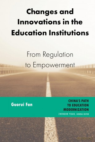 Changes and Innovations in the Education Institutions: From Regulation to Empowerment: 2 (China's Path to Education Modernization) - Guorui Fan [KSIĄŻKA]