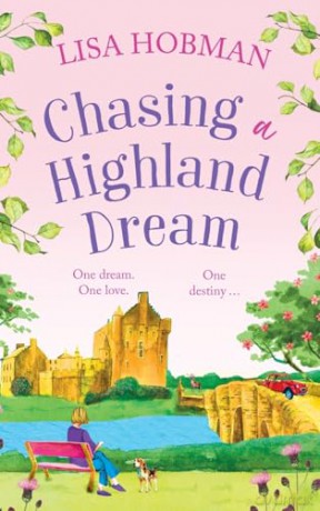Chasing a Highland Dream: An escapist, feel-good read from Lisa Hobman (The Scottish Highland series, 2) - Lisa Hobman [KSIĄŻKA]